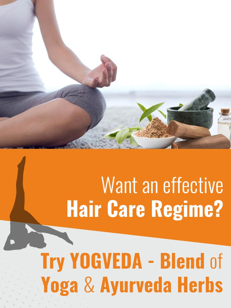 Want an effective hair care regime? Try YOGVEDA- a blend of yoga & ayurveda herbs